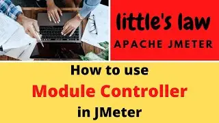What is Module Controller | Module controller explained with an example | JMeter Logical controllers
