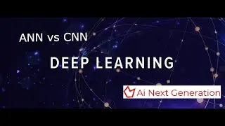 Convolutional Neural Network 1 : CNN VS ANN ( Why CNN for Images not ANN)