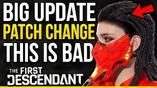 The First Descendant - BIG UPDATE! Patch Change?! This is Bad...