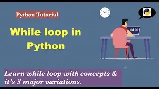 while Loop in Python (with all 3 variations)