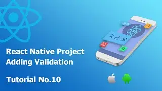 10 Adding validation || Build React Native Complete App