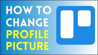 How To Change Profile Picture in Trello 2024 - Fast & Easy