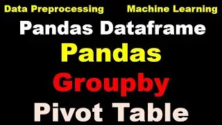 Python Pandas Tutorial | Python Pandas Pivot Table and Groupby Functionality - P3