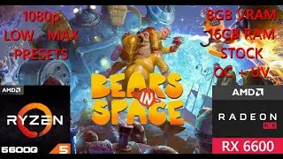 Bears in Space | AMD Ryzen 5 5600G + RX6600 | PC Benchmark | Max preset | 1080p STOCK vs OC