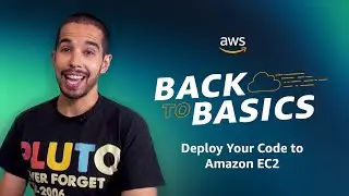 Back to Basics: Deploy Your Code to Amazon EC2