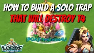 How To Build A Deadly Solo Trap! - Lords Mobile