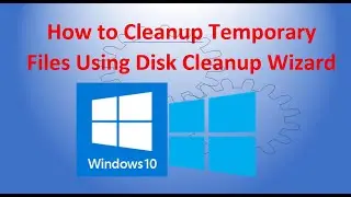 Disk Cleanup Wizard   Windows 10