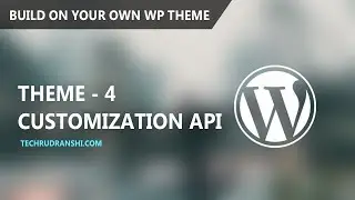 WordPress Tutorial | Theme customization API  | Theme Development (Part 3)