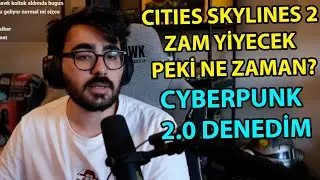 Cities Skylines 2 ZAMLANACAK!!(Ne Zaman?) Cyberpunk 2.0 Yorumu | Videoyun