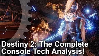 [4K] Destiny 2: The Complete Tech Analysis + PS4/ Pro/ Xbox One Comparison