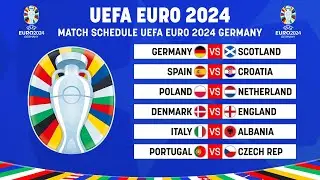 EURO 2024 MATCH SCHEDULE | UEFA EURO 2024 - GROUP STAGE FIXTURES | EURO 2024 SCHEDULE