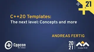 C++20 Templates: The next level: Concepts and more - Andreas Fertig - CppCon 2021