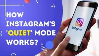 Instagram's New Quiet Mode Feature, Know How It Works? | Latest Update