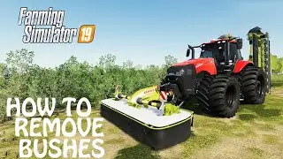 HOW TO REMOVE BUSHES in Farming Simulator 2019 | WITHOUT USING PLOW OR TOOL | PS4, Xbox One & PC