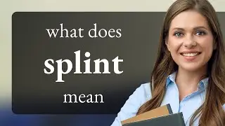 Splint — what is SPLINT meaning