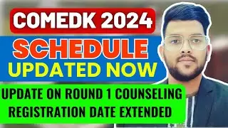 COMEDK 2024 Schedule updated now ✅ | Update on Round 1 Counseling | Registration date extended