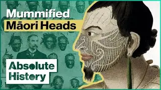 The Disturbing Story Of The Mummified Māori Head | Mokomokai | Absolute History