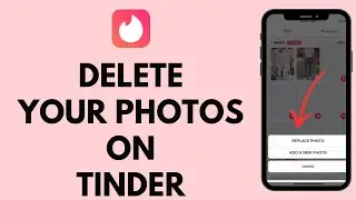 How to Delete Pictures on Tinder (2024) | Erase Tinder Pictures