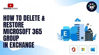 How to Delete & Restore Microsoft 365 Group | Networking Academy | #exchangeonline