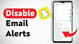 How To Disable Email Notifications From Snapchat - Full Guide