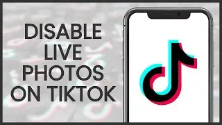 How to Disable Live Photos on TikTok | TikTok Guide