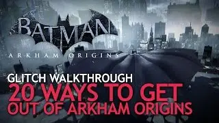 BATMAN: Arkham Origins - 20 Ways To Get Out Of Arkham Origins