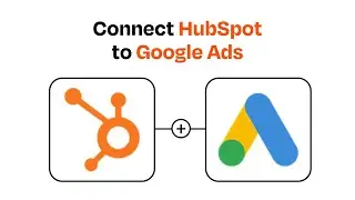 How to Connect HubSpot to Google Ads - Easy Integration