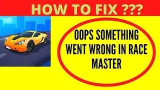 Fix Race Master 3D App Oops Something Went Wrong Error | Fix Race Master 3D went wrong error  ||