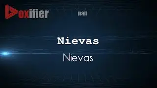 How to Pronounce Nievas (Nievas) in nan - Voxifier.com