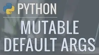 Python Tutorial: Clarifying the Issues with Mutable Default Arguments