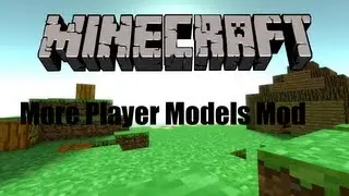 Amazing Minecraft Mod *Must See* / More Player Models Mod