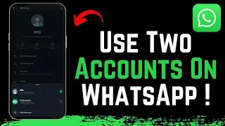 How to Use Two Accounts on WhatsApp !