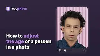 HeyPhoto, change my age: how to change the age of a person in a photo