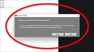 Adobe Installer - We've Encountered The Following Issues - Installer Has Detected That a Machine