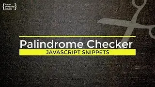 Check if a String is a palindrome with JavaScript Tutorial