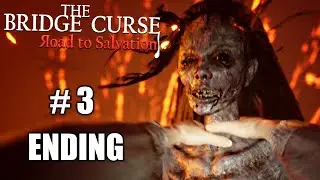 The Bridge Curse Road to Salvation - Gameplay - Part 3 ENDING