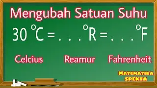 Cara Mudah Mengubah Satuan Suhu Celsius, Reamur dan Fahrenheit. Konversi Suhu