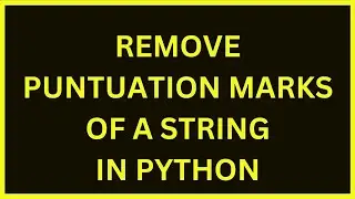 Remove Punctuation Marks From A String In Python | Python 4 You | Lecture 236