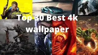 Top 30 4k wallpaper