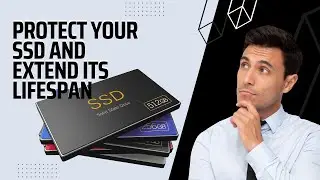 Protect Your SSD and Extend Its Lifespan