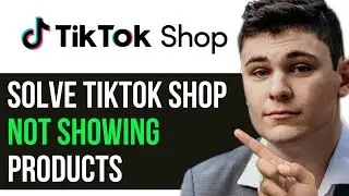 HOW TO SOLVE TIKTOK SHOP NOT SHOWING PRODUCTS 2024! (FULL GUIDE)