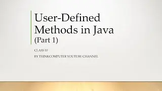 User Defined Methods in Java (Part 1) | Class 10 | ThinkComputer