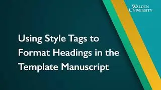 Capstone Formatting: Using Style Tags to Format Headings in the Template Manuscript