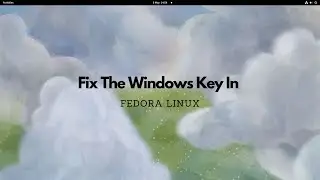 Fix The Windows/Super Key Within Fedora Linux