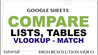 Compare Lists or Tables in Google Sheets Using VLOOKUP or MATCH Functions - Part 1