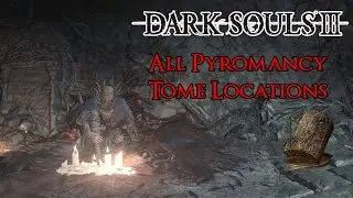 Dark Souls 3 - All 5 Pyromancy Tome Locations [Used To Get Pyromancy & Hexs]