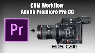 How To Edit Canon C200 Cinema RAW Light (CRM) Footage in Adobe Premiere Pro CC!