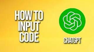 How To Input Code Chatgpt Tutorial