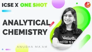 Analytical Chemistry in One Shot (Full Chapter) ICSE 10 Chemistry Chap 4 | Board 2022 | Vedantu ICSE