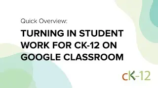 Turning in Student Work for CK-12 on Google Classroom